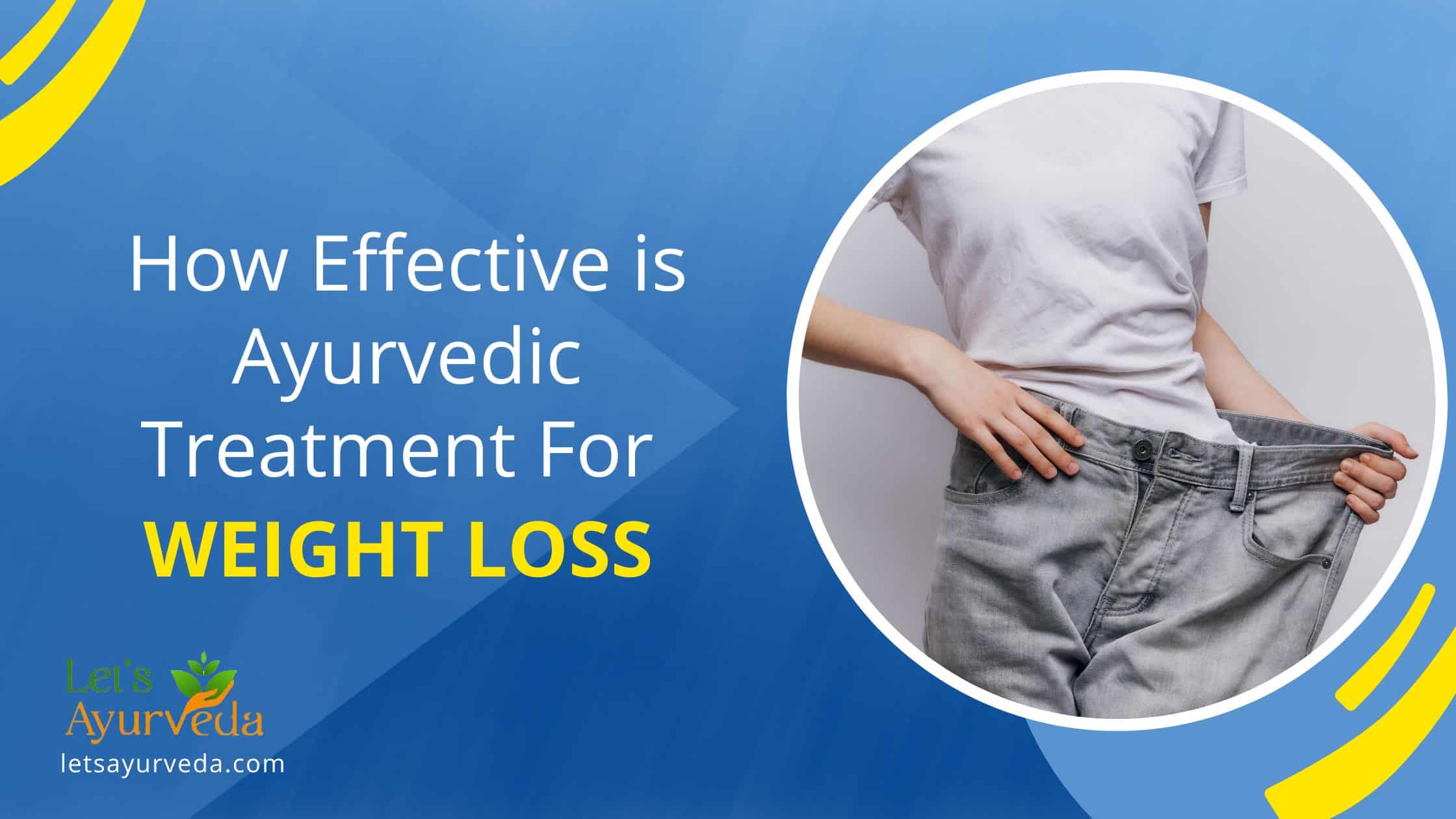 LetsAyurveda How Effective is Ayurvedic Treatment For Weight Loss