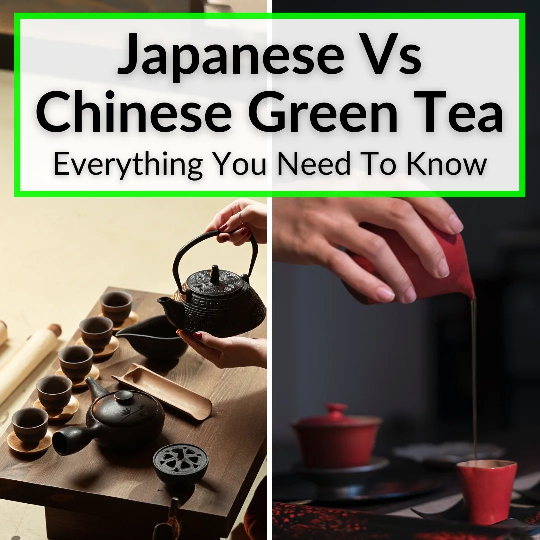 Japanese Vs Chinese Green Tea (Everything You Need To Know)