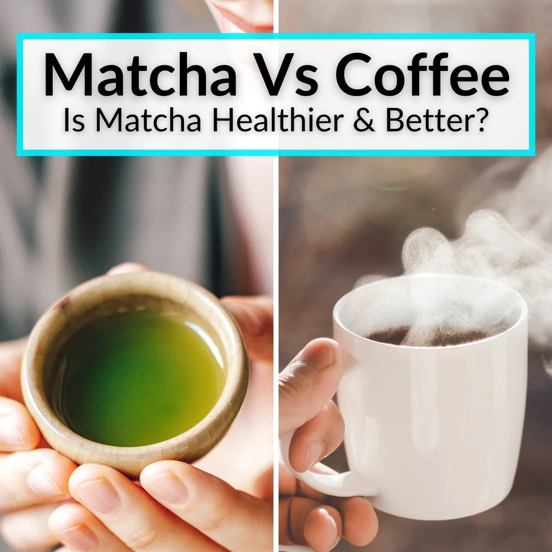Matcha Vs Coffee (Is Matcha Healthier & Better?)