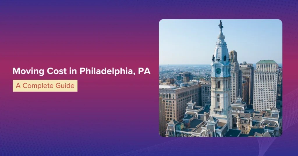 Moving Costs in Philadelphia A Comprehensive Guide