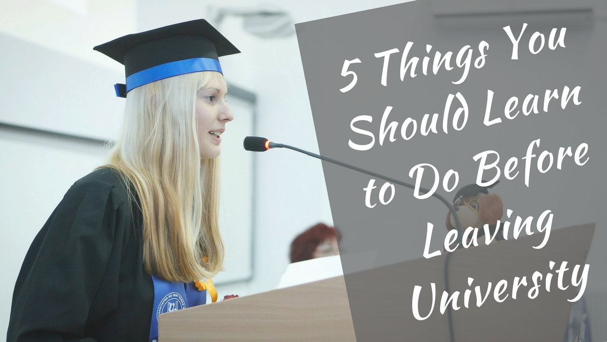 5 Things You Should Learn to Do Before Leaving University Lets go and learn
