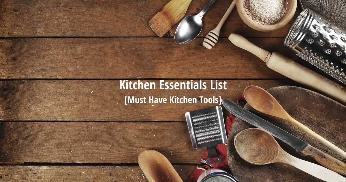 The Kitchen Essentials List [Must Have Kitchen Tools] Lets Grow Cook