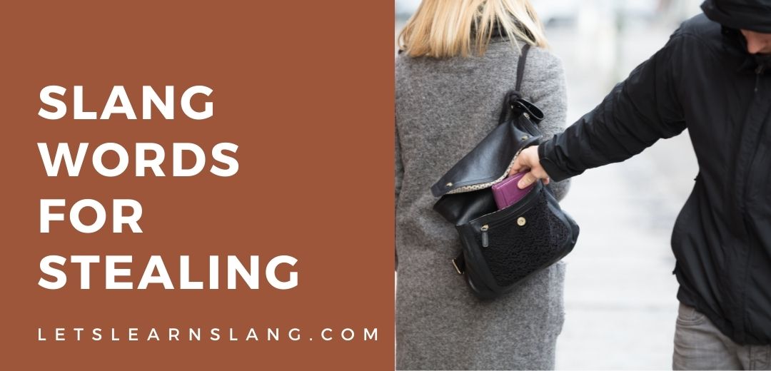 37+ Slang Words For Stealing (And How To Use Them)