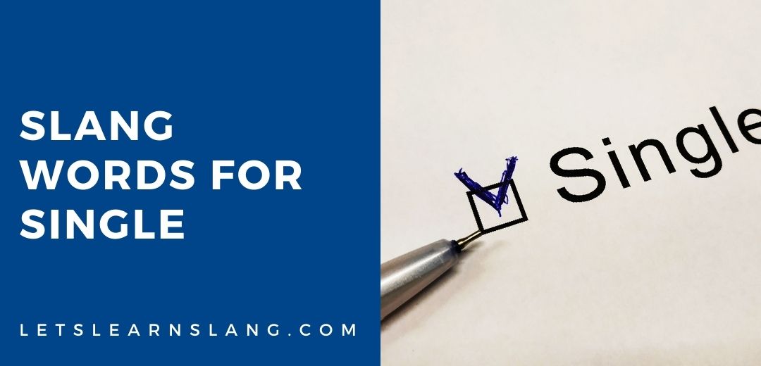 15+ Slang Words For Single (And How To Use Them)
