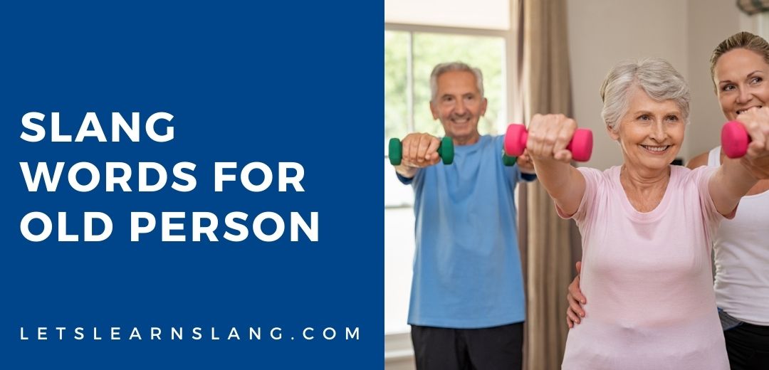 15+ Slang Words For Old Person (And How To Use Them)
