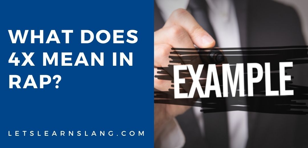 What Does 4X Mean In Rap? (EXPLAINED) Lets Learn Slang