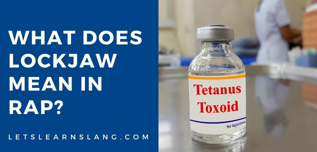 What Does Lockjaw Mean In Rap? (EXPLAINED) Lets Learn Slang