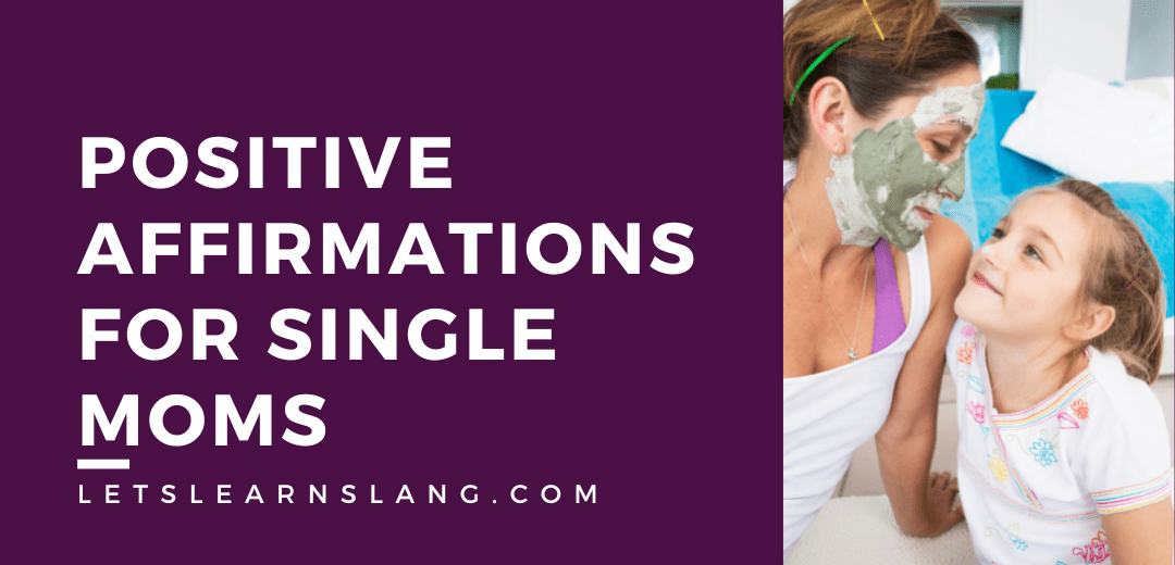 105 Positive Affirmations for Single Moms to Start Your Day Right