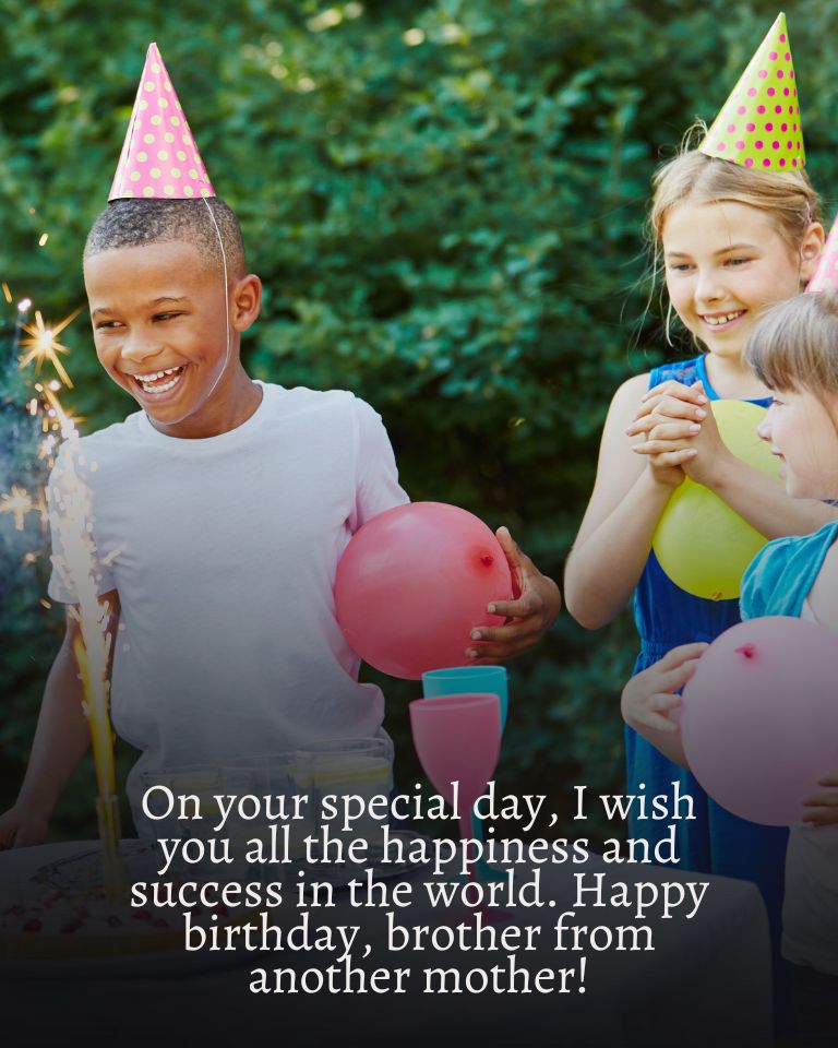 101 Happy Birthday Wishes for Brother from Another Mother Heartfelt