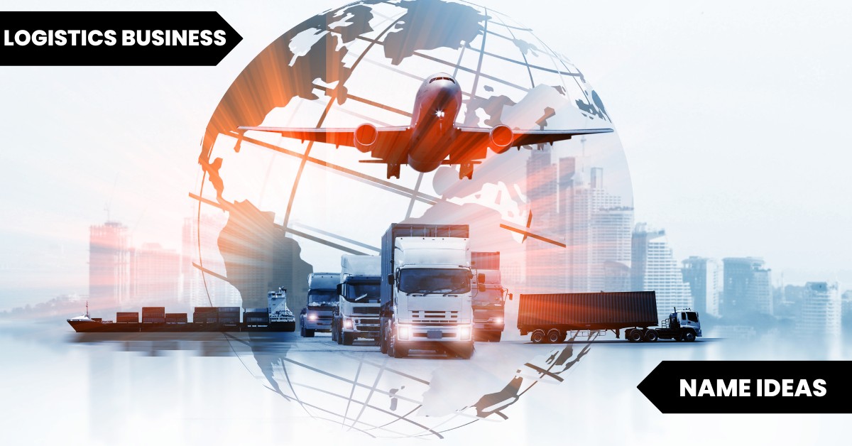 100 Logistics Business Name Ideas to Power Your Success and Unleash