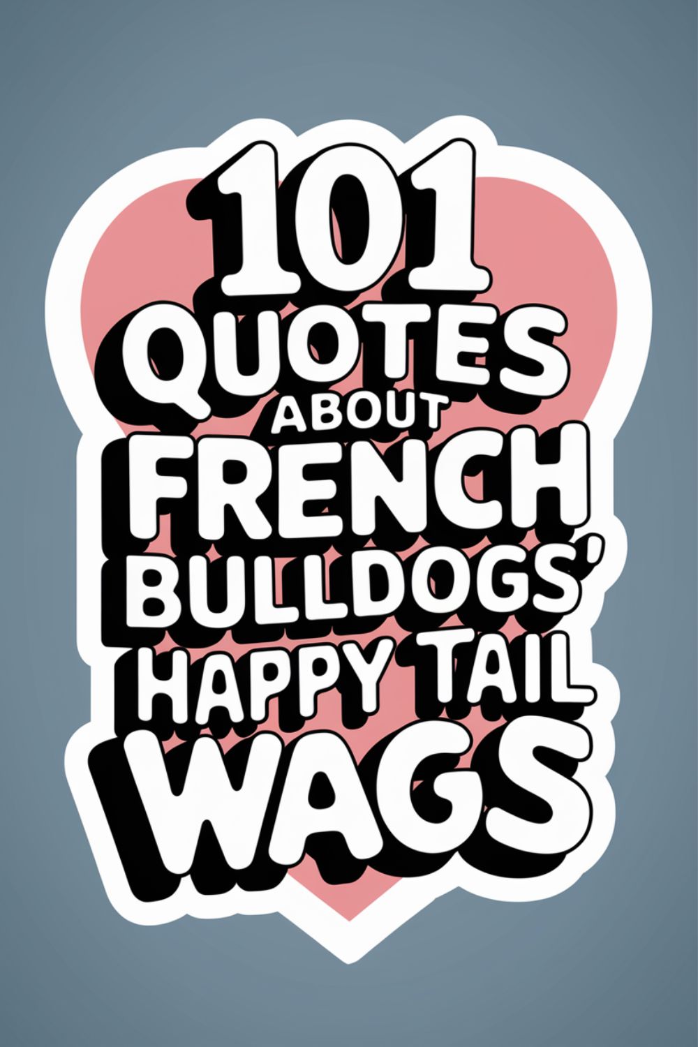 101 Quotes About French Bulldogs' Happy Tail Wags Lets Learn Slang