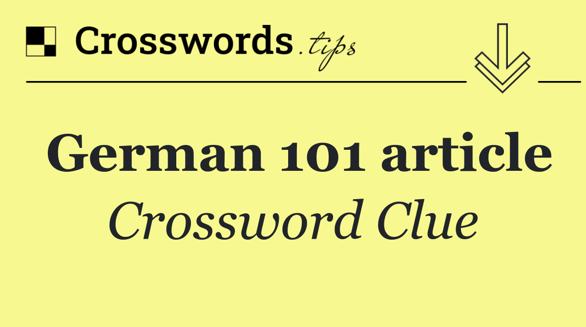 German 101 article Crossword Clue Answers(08)