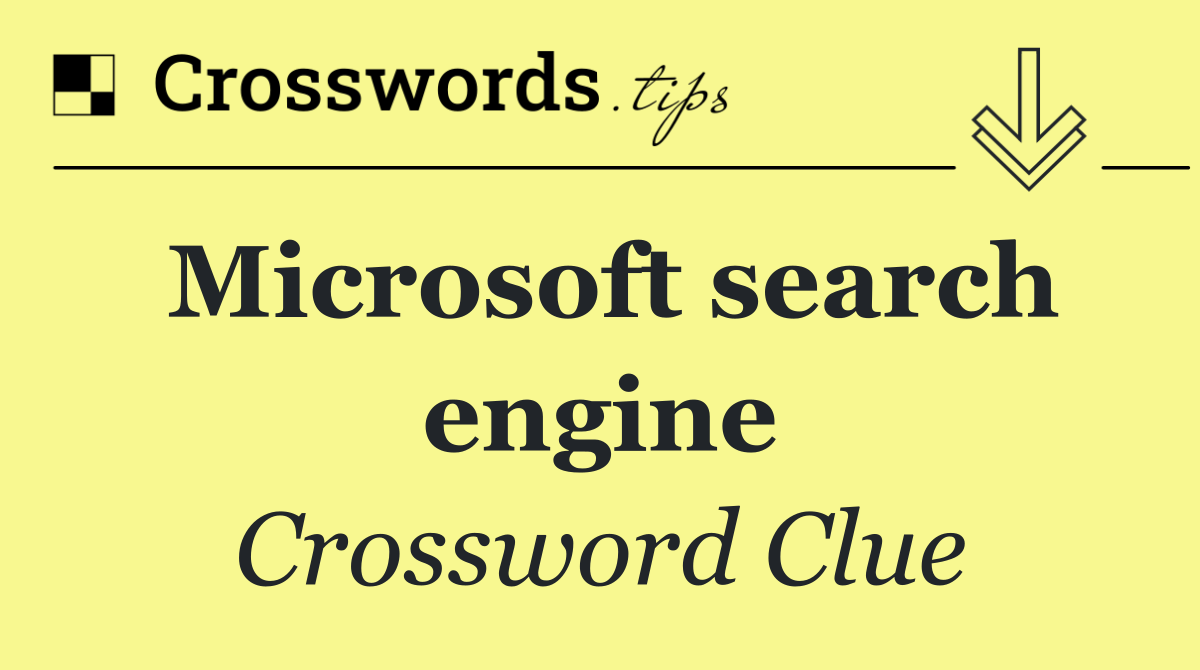 Microsoft search engine Crossword Clue Answers