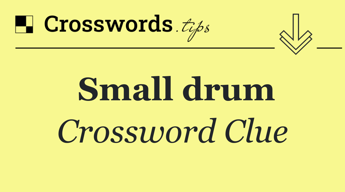Small drum Crossword Clue Answers