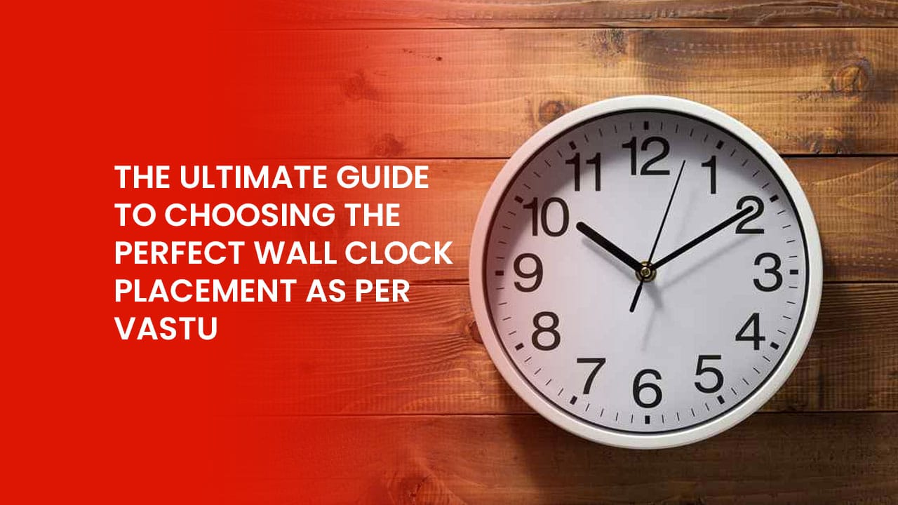 The Ultimate Guide to Choosing the Perfect Wall Clock Placement