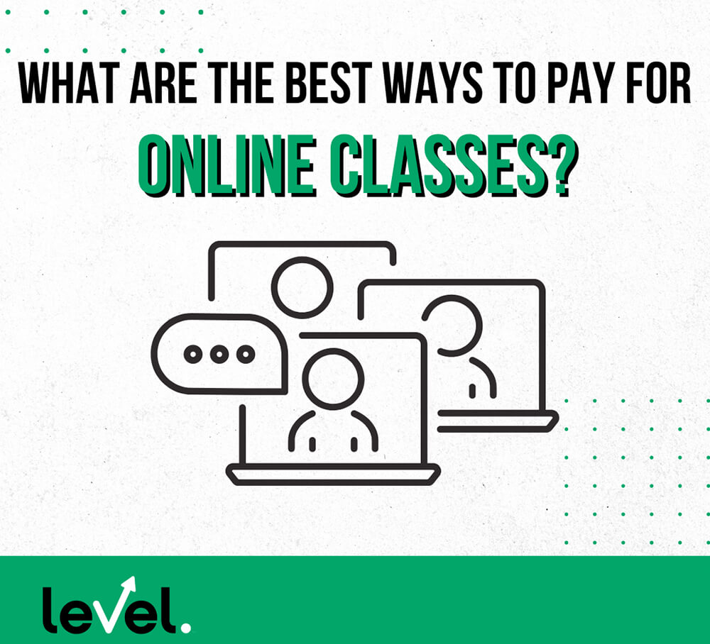 What Are the Best Ways to Pay for Online Classes? LEVEL Financing