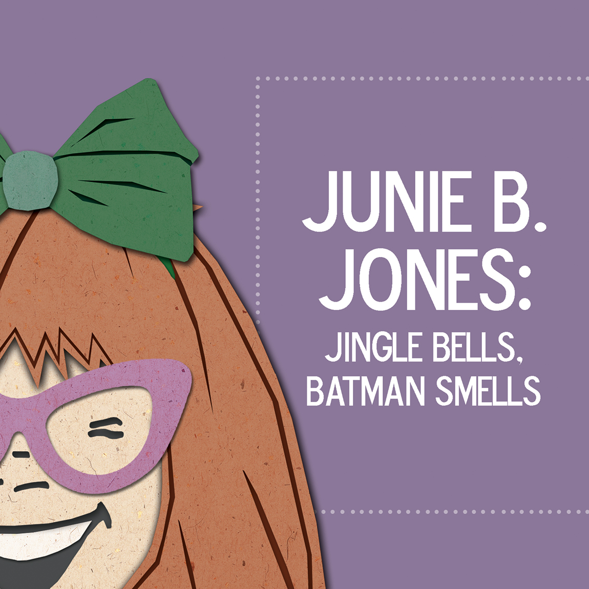 Junie B Jones Jingle Bells Batman Smells at LCT • LexFun4Kids