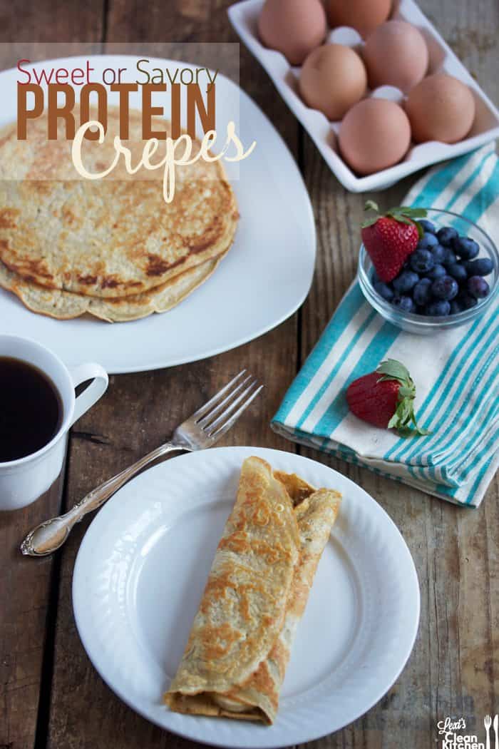 Sweet or Savory Protein Crepes Lexi's Clean Kitchen
