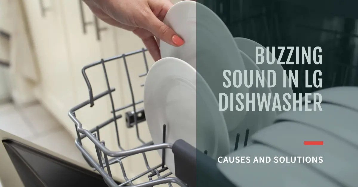 LG Dishwasher Buzzing Sound Expert Support & Solutions