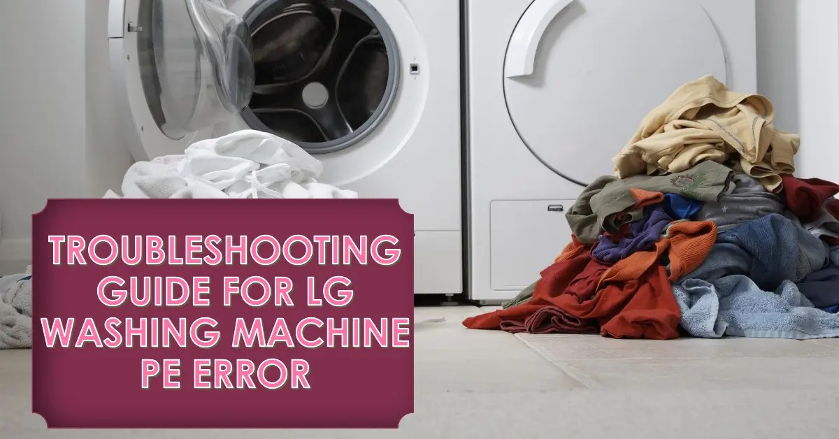 Why My LG Washing Machine Showing PE Error Troubleshooting Guide