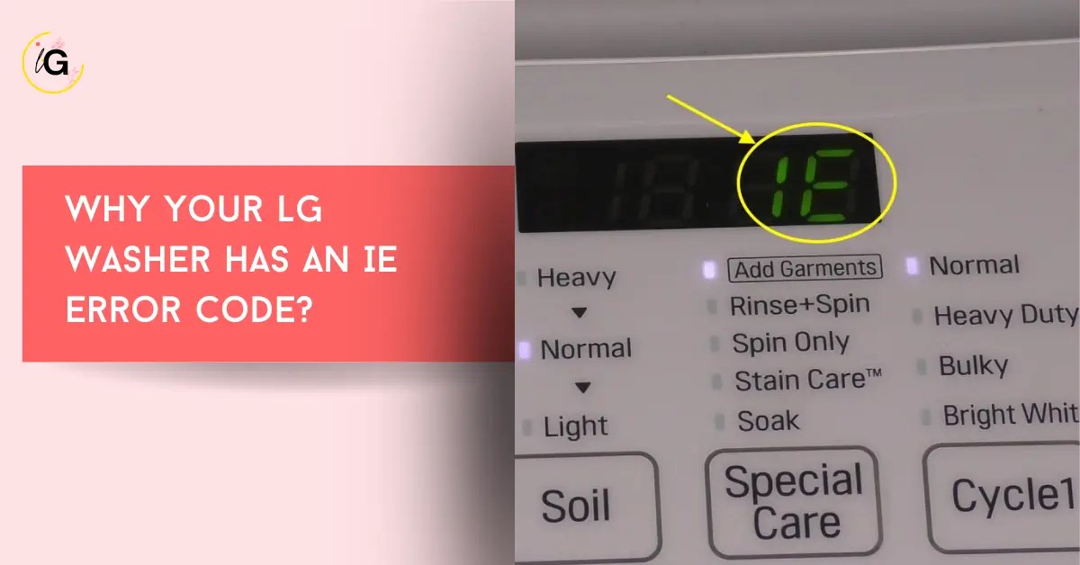 Why You're Seeing IE Error Code LG Washer? Quick Fixes