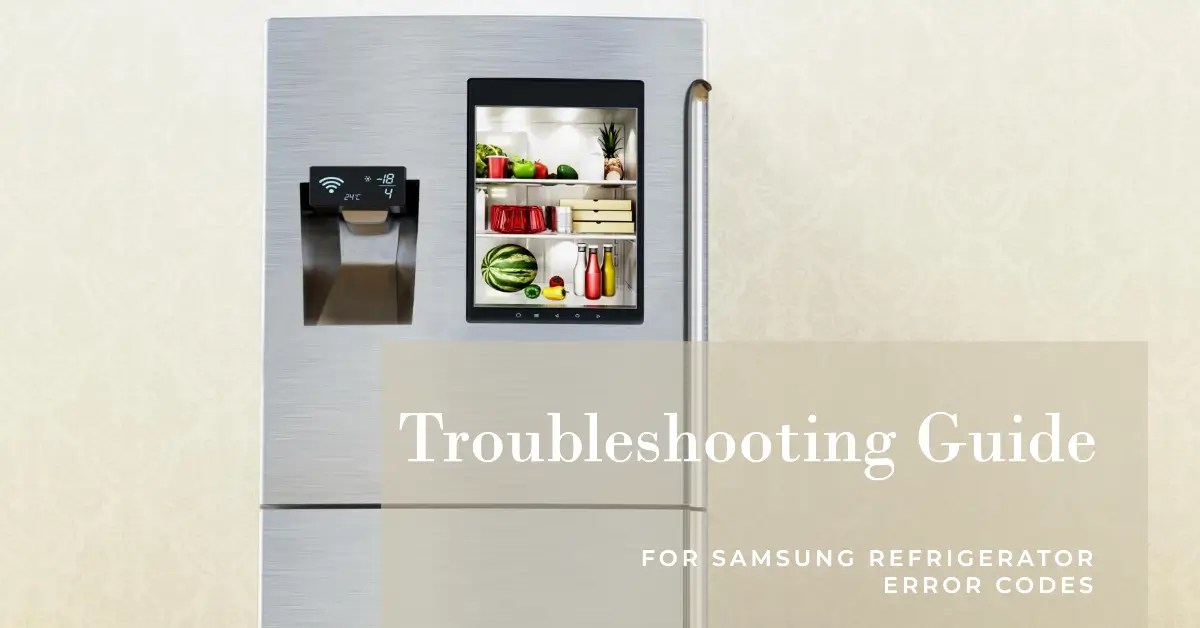 Samsung Refrigerator Error Codes Troubleshooting Guide
