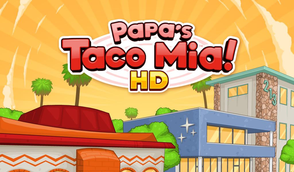 Papa's Taco Mia HD Android Apps on Google Play