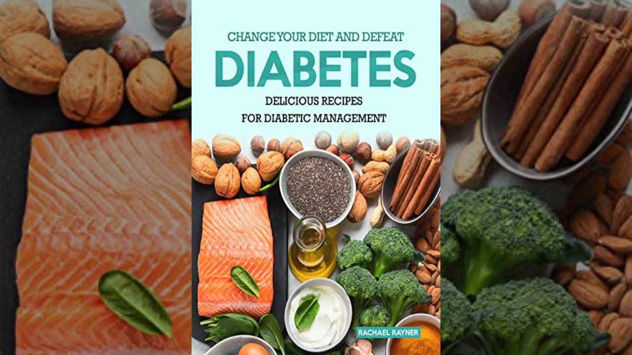 Change Your Diet and Defeat Diabetes Delicious Recipes for Diabetic