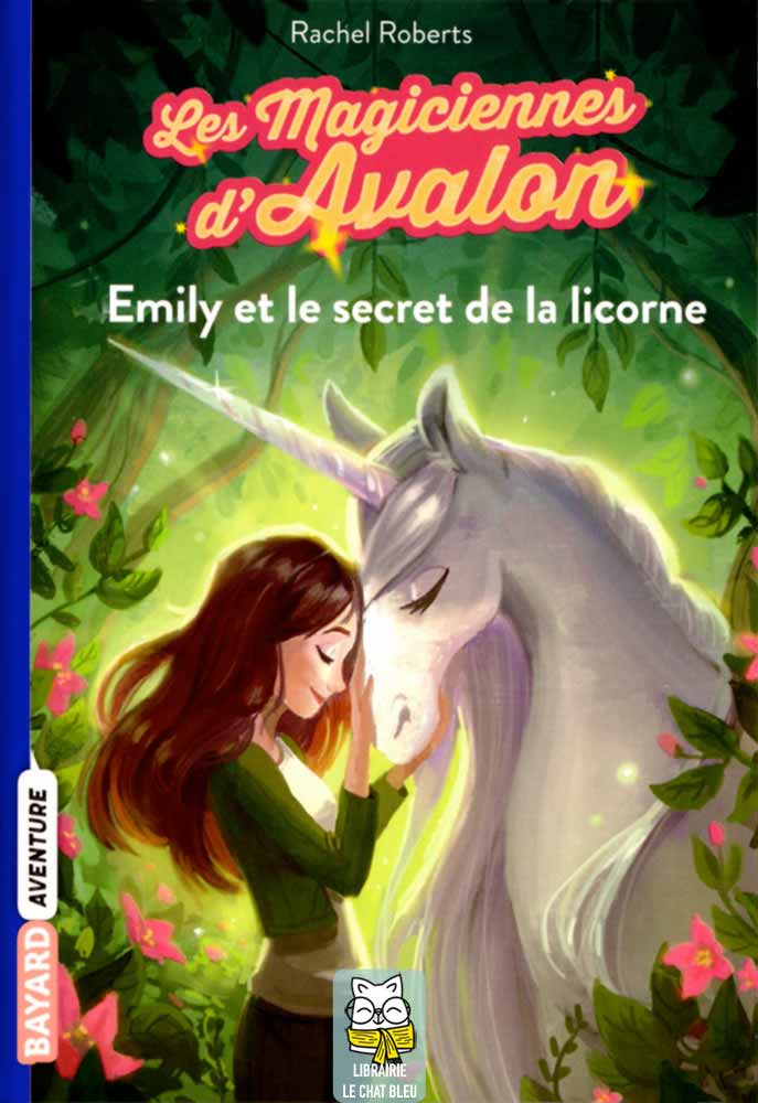 Les magiciennes d'Avalon T4 Emily et le secret de la licorne