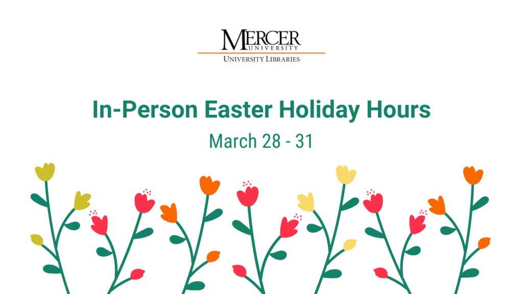 InPerson Easter Holiday Hours 2024 Mercer University Libraries