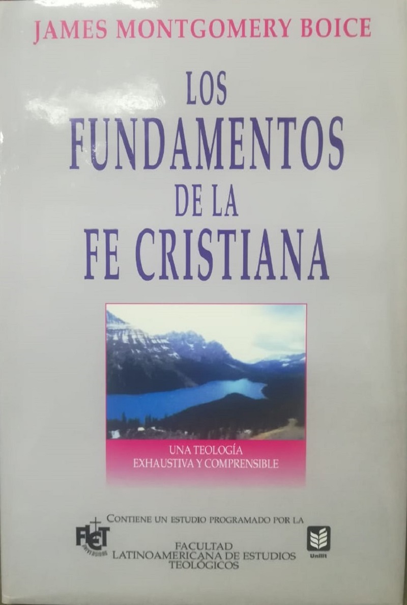 Los Fundamentos de La Fe Cristiana Una Teologbia Exhaustiva y