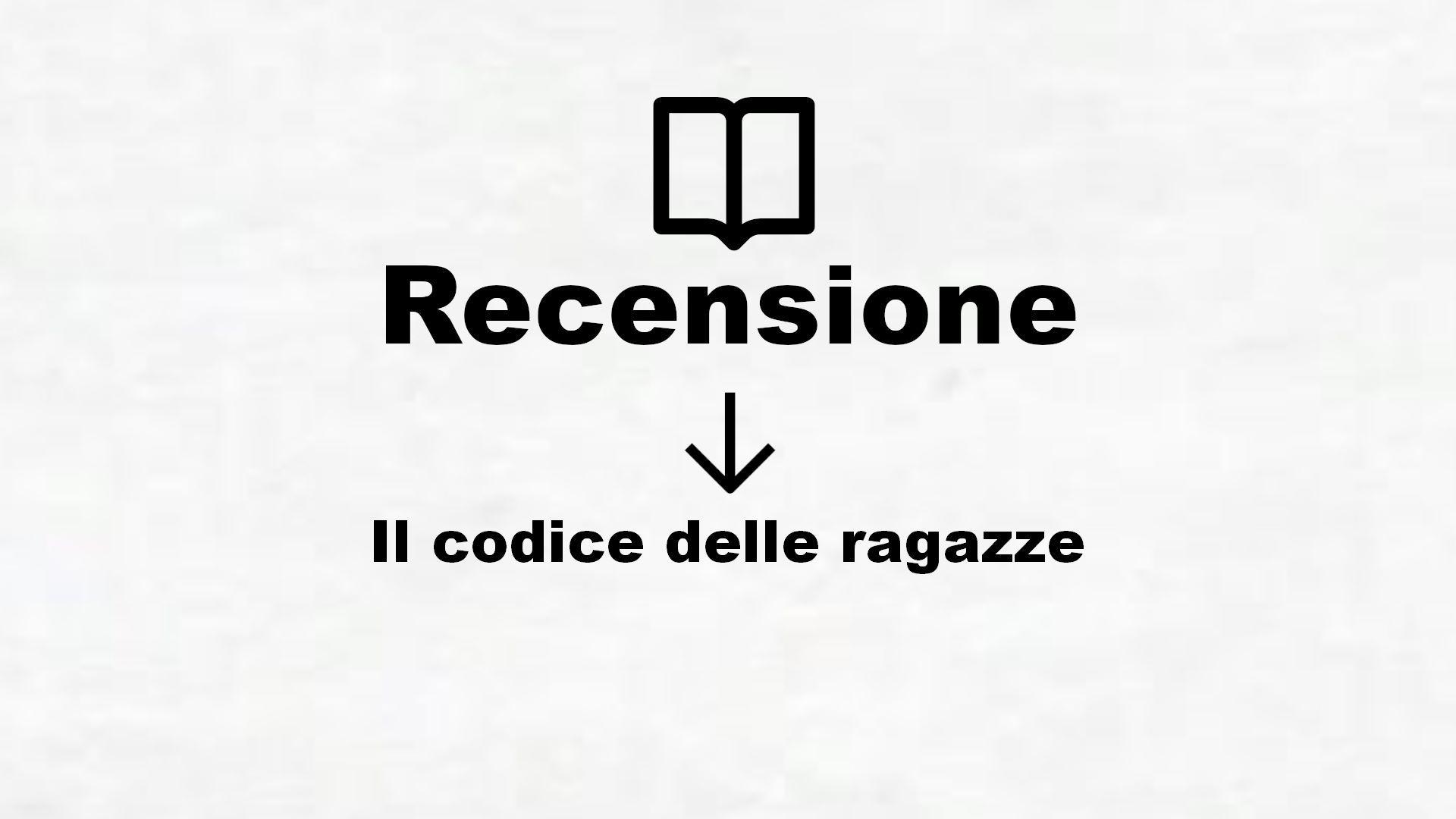 Il codice delle ragazze Recensione Libro
