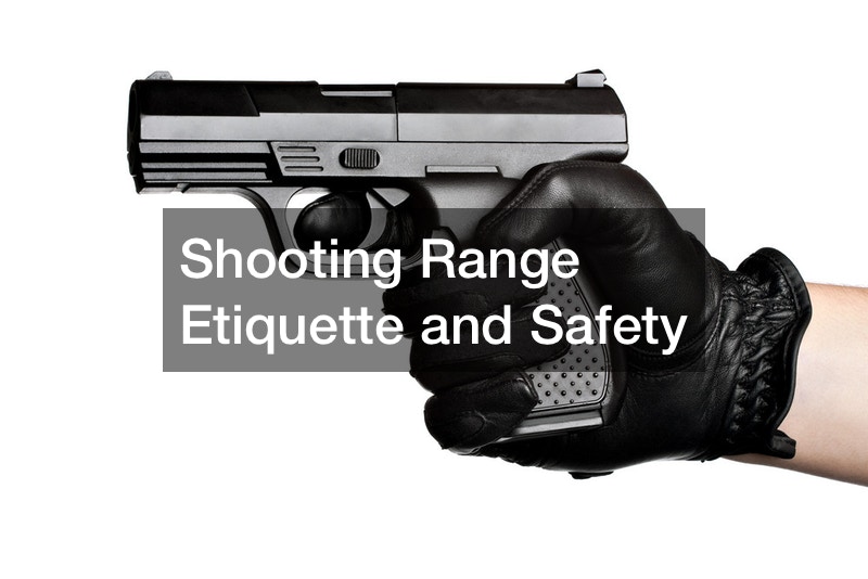 Shooting Range Etiquette and Safety Life Cover Guide