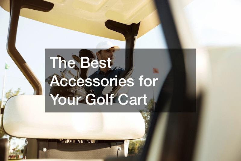The Best Accessories for Your Golf Cart Life Cover Guide