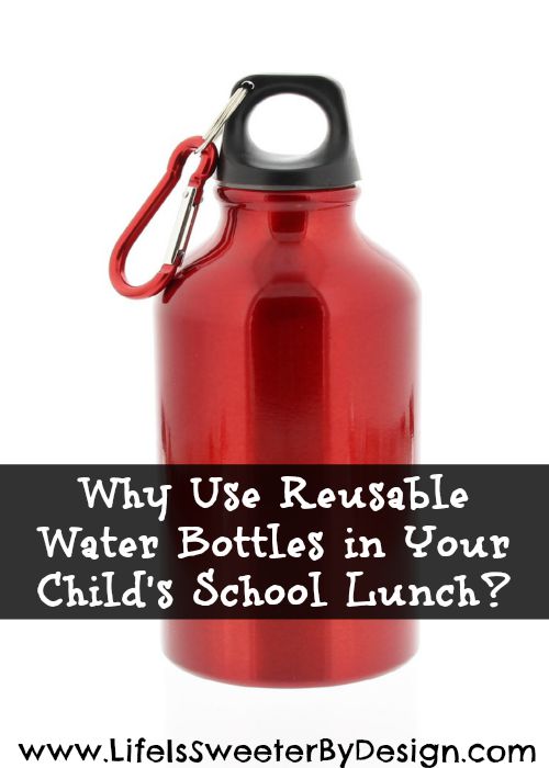 Why Use a Reusable Water Bottle in a School Lunch Life is Sweeter By