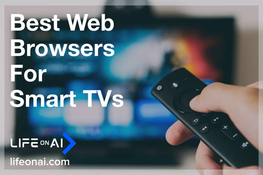 5 Best  Broswers for Smart TVs 2024 Life on AI