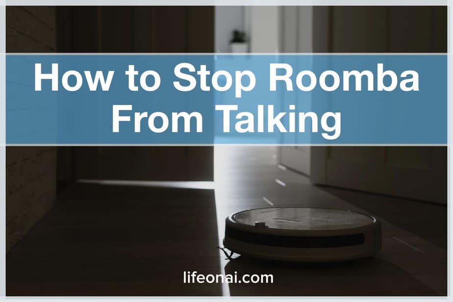 How to Stop Roomba From Talking (Silence It) Life on AI