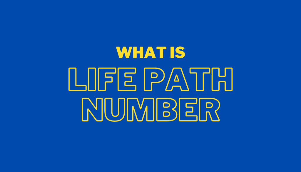 What Is a Life Path Number Reveal Your Destiny 2024 Life Path Number