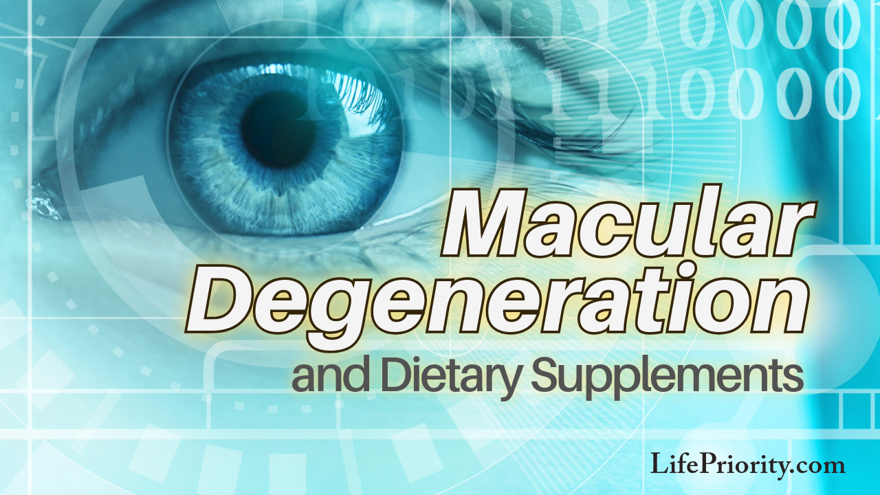 Macular Degeneration and Dietary Supplements Life Priority