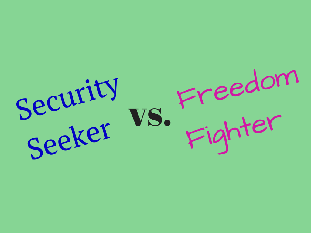 Security seeker vs freedom fighter which one are you? LIFE