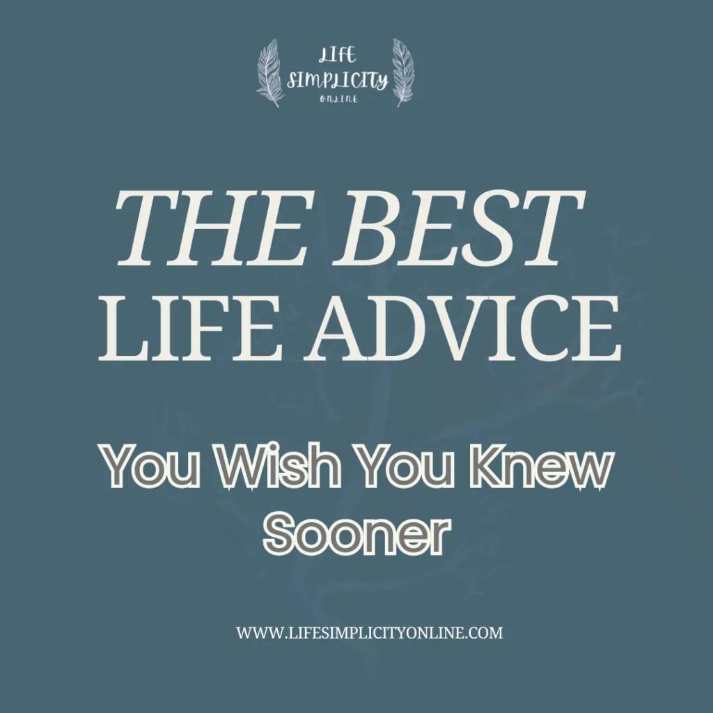 Best Life Advice No One Tells You But You Need to Hear Life