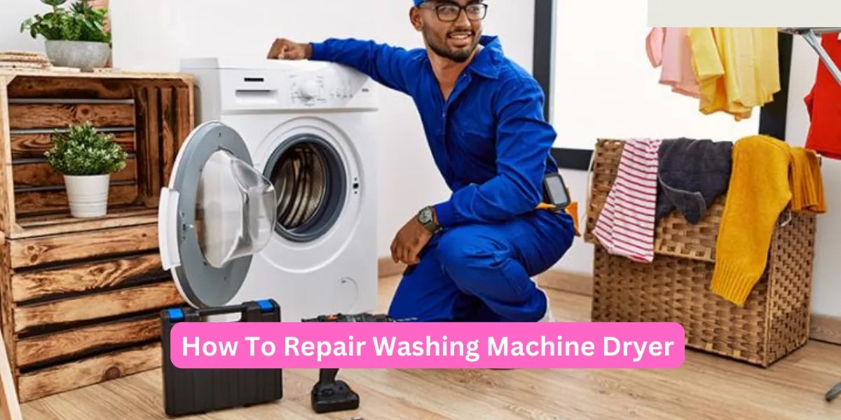 Repairing Washing Machine Dryer DIY Tips & Troubleshooting