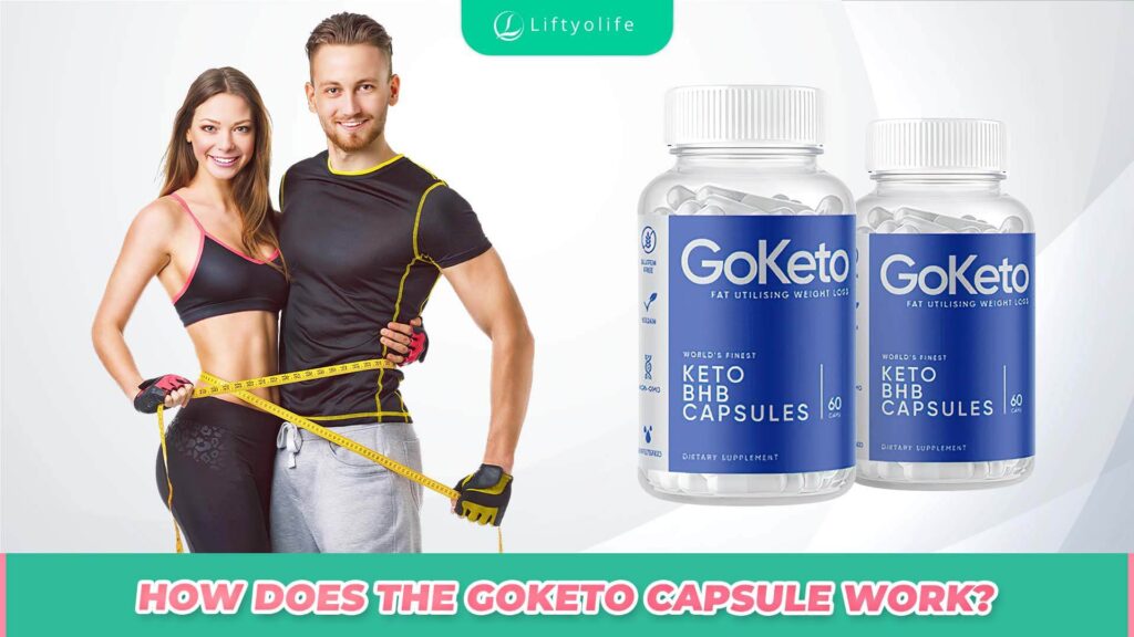 How Does The GoKeto Capsules Work Liftyolife