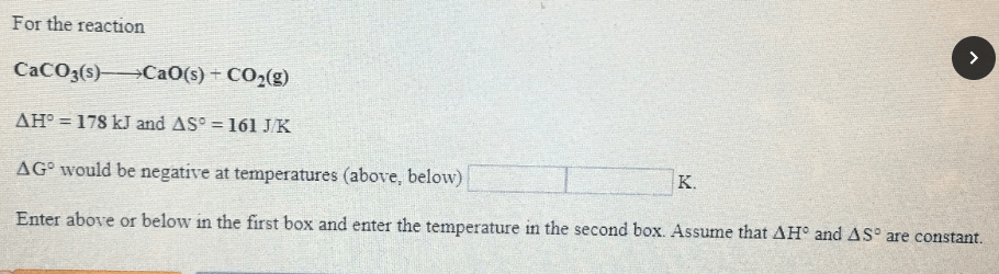 For the reaction CaCO3(s) → CaO(s) + CO2(g) ΔH° = 178 kJ an... Clutch