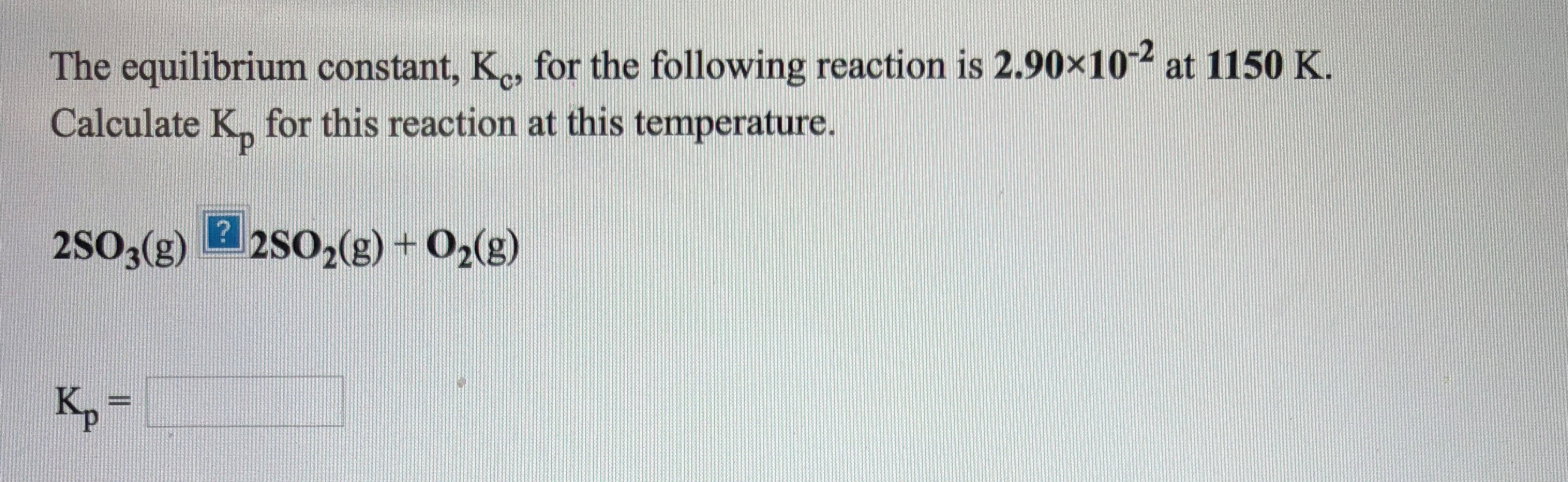 The equilibrium constant, KC, for the following reaction is