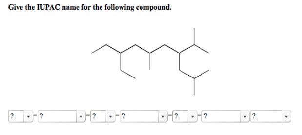 Give the IUPAC name for the following comp... Clutch Prep
