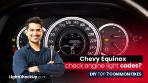 Chevy Equinox Check Engine Light Codes? Top 7 Common Fixes