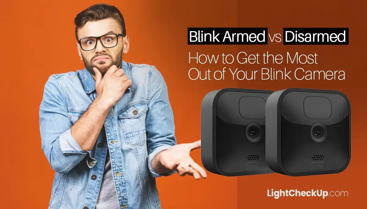 Blink Armed Vs Disarmed How To Get The Most Out Of Your Blink Camera 2024
