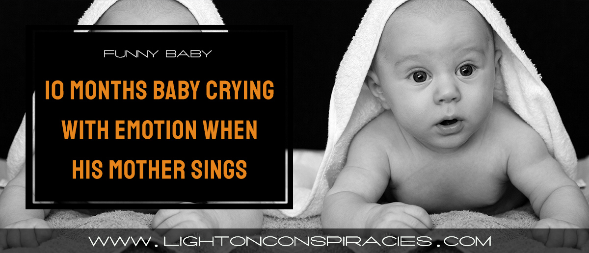10 Months Baby Crying With Emotion When His Mother Sings