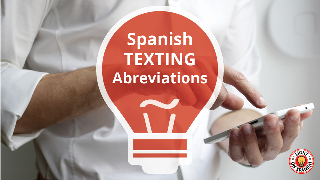 Learn the Most Helpful Spanish Texting Abbreviations Light On Spanish